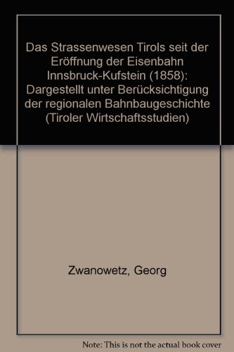 9783703001659: Das Strassenwesen Tirols seit der Erffnung der Eisenbahn Innsbruck-Kufstein (1858): Dargestellt unter Bercksichtigung der regionalen Bahnbaugeschichte (Tiroler Wirtschaftsstudien)