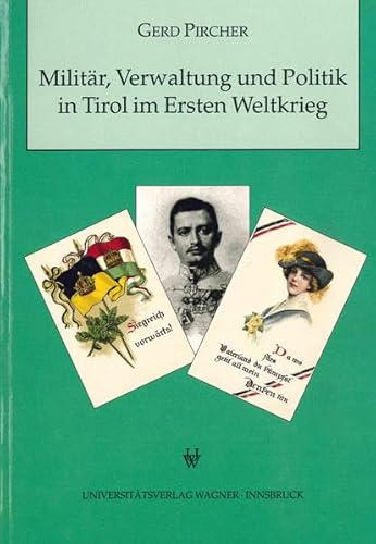Beispielbild fr Militr, Verwaltung und Politik in Tirol im Ersten Weltkrieg zum Verkauf von medimops