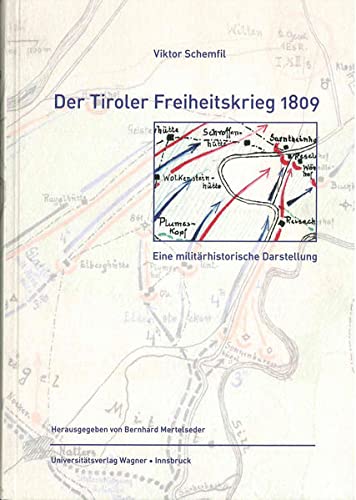 Der Tiroler Freiheitskrieg 1809. Eine militärhistorische Darstellung.Schlern-Schriften 335 - Schemfil, Viktor