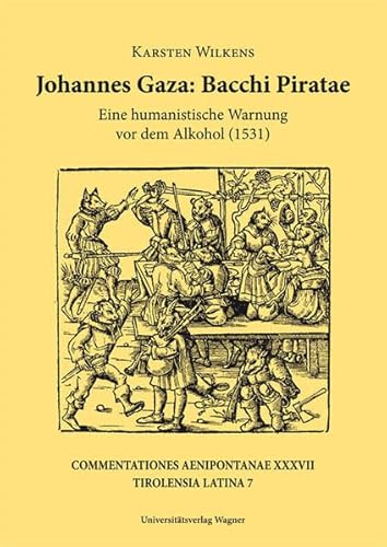 Beispielbild fr Johannes Gaza, Bacchi Piratae : Eine Humanistische Warnung Vor Dem Alkohol (1531) : Einleitung, Edition, Kommentar Und Versuch Einer Einordnung zum Verkauf von Zubal-Books, Since 1961