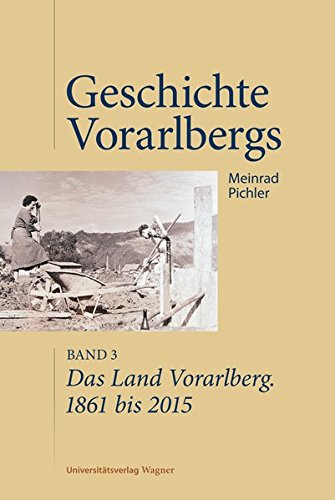Beispielbild fr Das Land Vorarlberg. 1861 bis 2015: Geschichte Vorarlbergs, Band 3 zum Verkauf von medimops