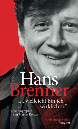 Beispielbild fr Hans Brenner. ". vielleicht bin ich wirklich so": Eine Biographie von Martin Kolozs zum Verkauf von medimops