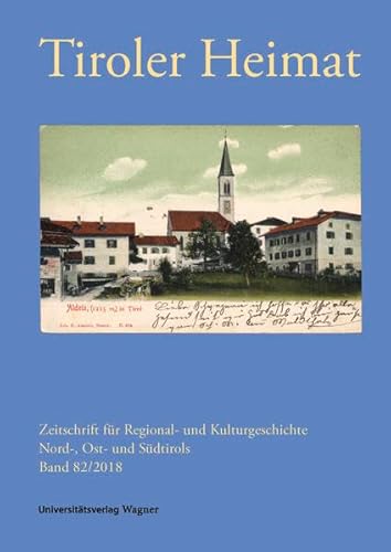 Beispielbild fr Tiroler Heimat 82 (2018): Zeitschrift fr Regional- und Kulturgeschichte Nord-, Ost- und Sdtirols zum Verkauf von Buchpark
