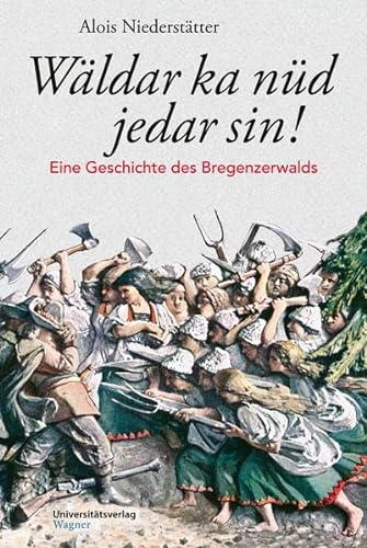 Stock image for Wldar ka nd jedar sin!: Eine Geschichte des Bregenzerwalds for sale by medimops