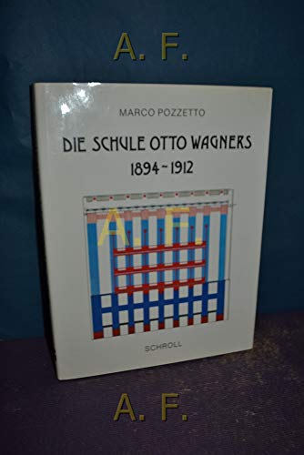 Die Schule Otto Wagners : 1894 - 1912. [Übers. aus d. Ital.: Michaela Reden]