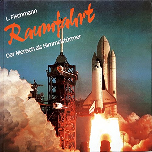 Imagen de archivo de Raumfahrt Der Mensch als Himmelstrmer a la venta por Alte Bcherwelt