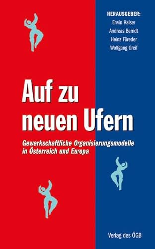 9783703507670: Auf zu neuen Ufern: Gewerkschaftliche Organisierungsmodelle in sterreich und Europa (Studien und Berichte)