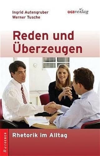 Imagen de archivo de Reden und berzeugen: Rhetorik im Alltag (Ratgeber) a la venta por Buchmarie