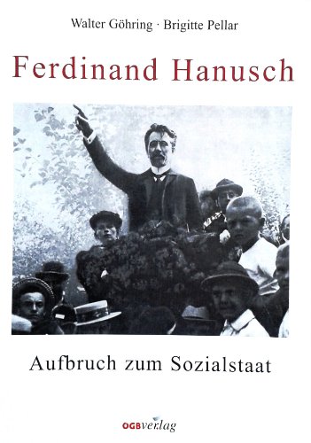 9783703509742: Ferdinand Hanusch: Aufbruch zum Sozialstaat (Gewerkschaftsgeschichte) - Ghring, Walter
