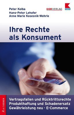 9783703512414: Ihre Rechte als Konsument: Vertragsfallen und Rcktrittsrechte, Produkthaftung und Schadenersatz, Gewhrleistung - E-Commerce (Livre en allemand)