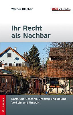 Stock image for Ihr Recht als Nachbar: Lrm und Gestank, Grenzen und Bume, Verkehr und Umwelt for sale by Buchmarie