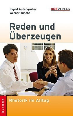 Imagen de archivo de Reden und berzeugen: Rhetorik im Alltag a la venta por Buchmarie