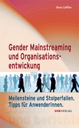 Beispielbild fr Gender Mainstreaming und Organisationsentwicklung : Meilensteine und Stolperfallen. Tipps fr AnwenderInnen zum Verkauf von Buchpark