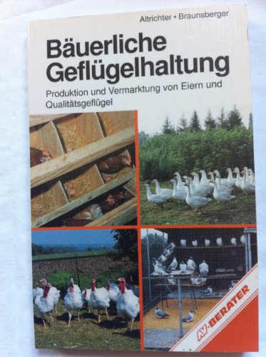 9783704011138: Buerliche Geflgelhaltung. Produktion und Vermarktung von Eiern und Qualittsgeflgel