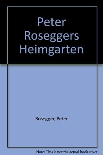 9783704011923: Peter Roseggers Heimgarten. Wege zum Leben