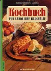 Stock image for Kochbuch fr lndliche Haushalte. ber 1200 Rezepte for sale by medimops