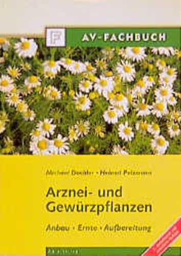 Imagen de archivo de Arznei- und Gewrzpflanzen. Anbau, Ernte, Aufbereitung a la venta por medimops