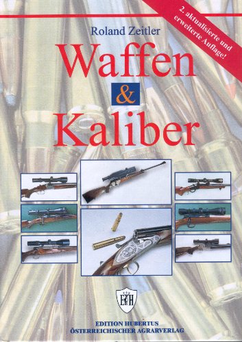 Beispielbild fr Waffen und Kaliber Bchsen, Optik, Kaliber und Zubehr unter jagdpraktischen Gesichtspunkten betrachtet Jagdwaffe Jagdwaffen Gewehr Waffe Jagdzeitung Jger Weidkamerad jagen Jagdpraxis Jagd zum Verkauf von BUCHSERVICE / ANTIQUARIAT Lars Lutzer