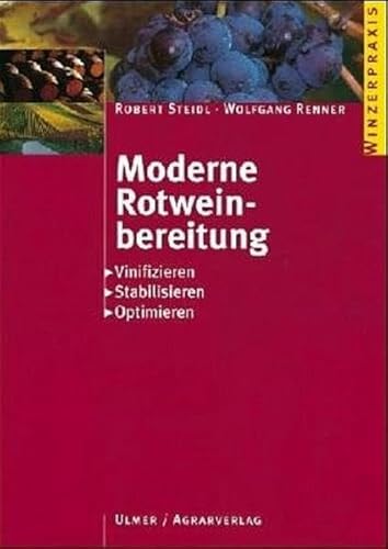 Beispielbild fr Moderne Rotweinbereitung. Vinifizieren - Stabilisieren - Optimieren Weinbau Landwirtschaft Agrarwirtschaft Gartenbau Traubenreife Maische Behandlung Grverfahren Grfhrung Kontrolle Weinausbau Tanks Fsser Barriques Weinbehandlung AgrarTechnik Chemische Technik Rotwein Ernhrung Forstwirtschaft Biologie Robert Steidl (Autor), Wolfgang Renner Moderne Rotweinbereitung zum Verkauf von BUCHSERVICE / ANTIQUARIAT Lars Lutzer