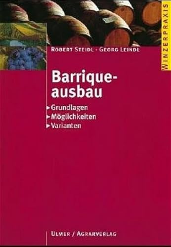 Beispielbild fr Barriqueausbau: Grundlagen - Mglichkeiten - Varianten zum Verkauf von medimops