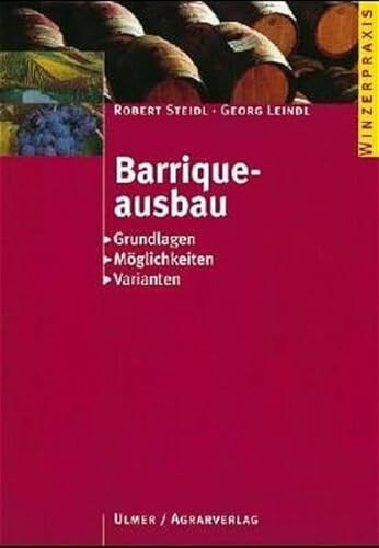 Stock image for Barriqueausbau: Grundlagen - Mglichkeiten - Varianten for sale by medimops
