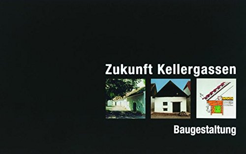 9783704020888: Zukunft Kellergassen: Baugestaltung (Livre en allemand)