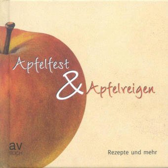 Beispielbild fr Apfelfest & Apfelreigen: Rezepte und mehr zum Verkauf von medimops