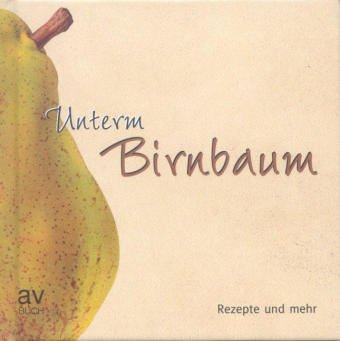Stock image for Unterm Birnbaum. Rezepte und mehr for sale by medimops