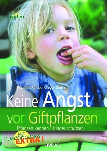 Beispielbild fr Keine Angst vor Giftpflanzen. Pflanzen kennen - Kinder schtzen. Garten Wissen zum Verkauf von medimops