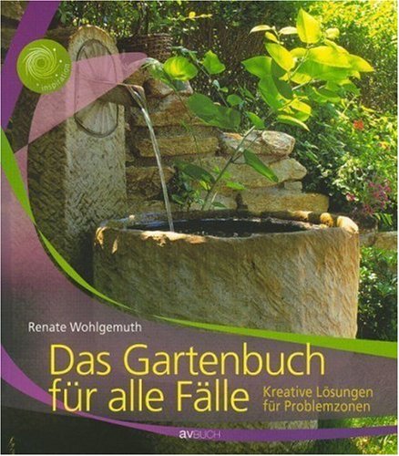 Beispielbild fr Das Gartenbuch fr alle Flle: Kreative Lsungen fr Problemzonen zum Verkauf von medimops