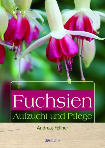 Beispielbild fr Fuchsien: Aufzucht und Pflege zum Verkauf von medimops