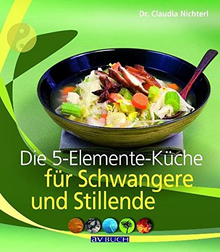 Imagen de archivo de Die 5-Elemente-Kche fr Schwangere und Stillende a la venta por medimops