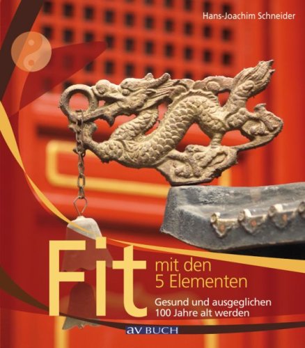 Stock image for Fit mit den 5-Elementen: Gesund und ausgeglichen 100 Jahre alt werden for sale by medimops