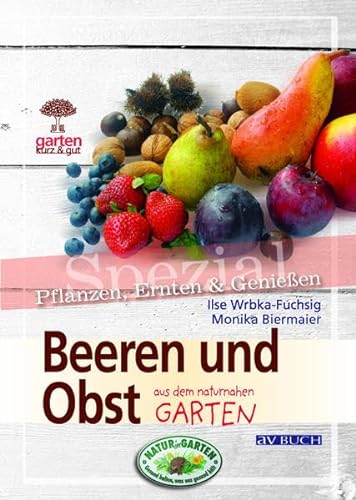 Imagen de archivo de Beeren und Obst. Garten kurz & gut spezial: aus dem naturnahen Garten a la venta por medimops