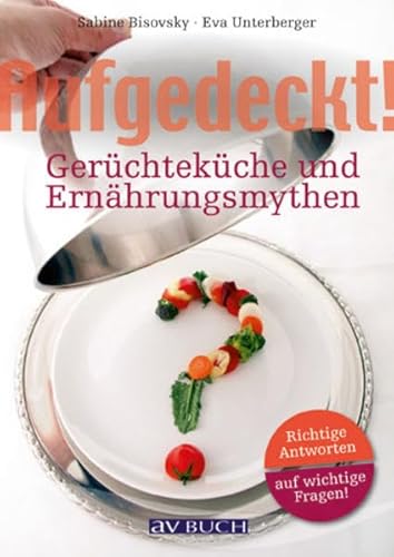 Beispielbild fr Aufgedeckt! - Gerchtekche und Ernhrungsmythen zum Verkauf von Remagener Bcherkrippe