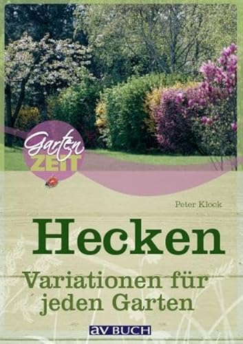 Hecken: Variationen für jeden Garten - Klock, Peter