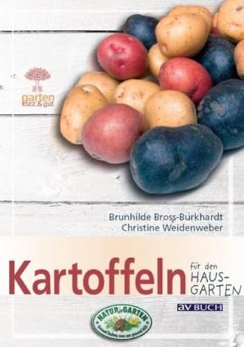 Kartoffeln: für den Hausgarten - Bross-Burkhardt, Brunhilde, Weidenweber, Christine