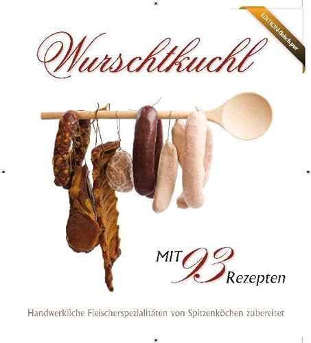 Beispielbild fr Wurschtkuchl: Handwerkliche Fleischerspezialitten von Spitzenkchen zubereitet zum Verkauf von medimops