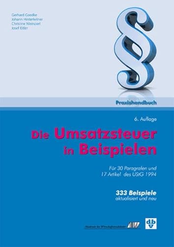 Beispielbild fr Die Umsatzsteuer in Beispielen: Praxishandbuch zum sterreichischen Umsatzsteuerrecht zum Verkauf von medimops