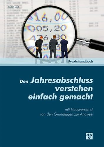 Beispielbild fr Den Jahresabschluss verstehen einfach gemacht: mit Hausverstand von den Grundlagen zur Analyse zum Verkauf von medimops