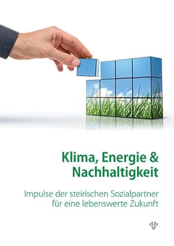 Imagen de archivo de Klima, Energie und Nachhaltigkeit: Impulse der steirischen Sozialpartner fr eine lebenswerte Zukunft a la venta por medimops