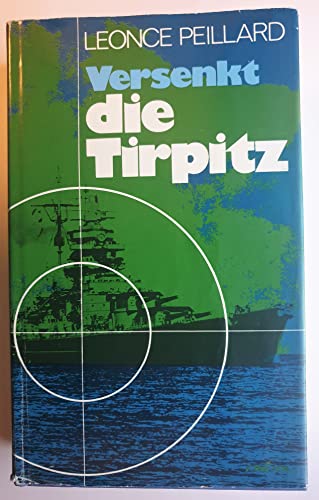 Beispielbild fr Versenkt die Tirpitz. Ein Tatsachenbericht zum Verkauf von medimops