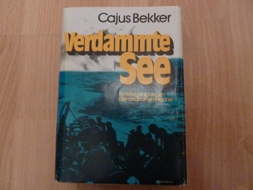 Verdammte See. Ein Kriegstagebuch der deutschen Marine