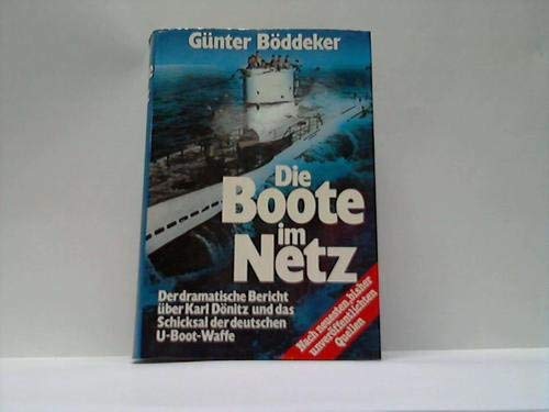 Beispielbild fr Die Boote im Netz - der dramatische Bericht ber Karl Dnitz und das Schicksal der deutschen U-Boot-Waffe zum Verkauf von 3 Mile Island