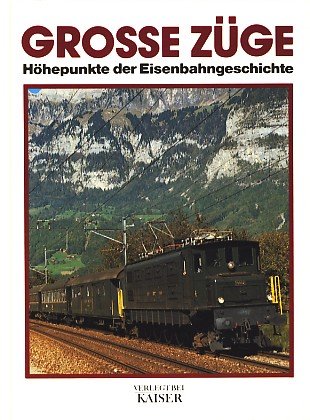 Beispielbild fr Grosse Zge : Hhepunkte der Eisenbahngeschichte zum Verkauf von Bernhard Kiewel Rare Books