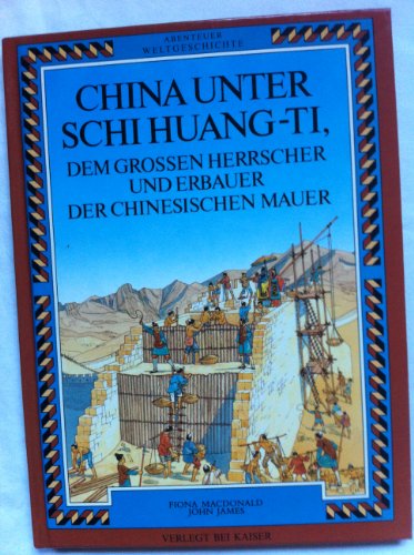 9783704311320: China unter Schi Huang-Ti, dem grossen Herrscher und Erbauer der Chinesischen Mauer