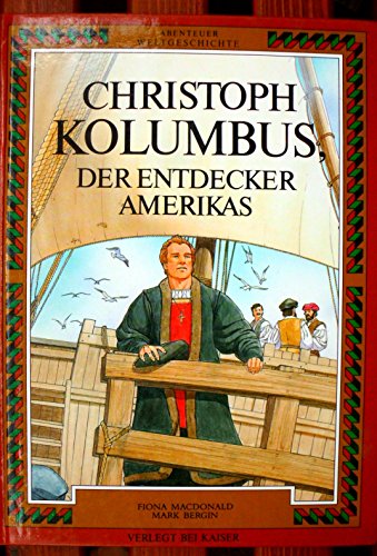 Imagen de archivo de Abenteuer Weltgeschichte. Christoph Kolumbus, der Entdecker Amerikas a la venta por Versandantiquariat Felix Mcke