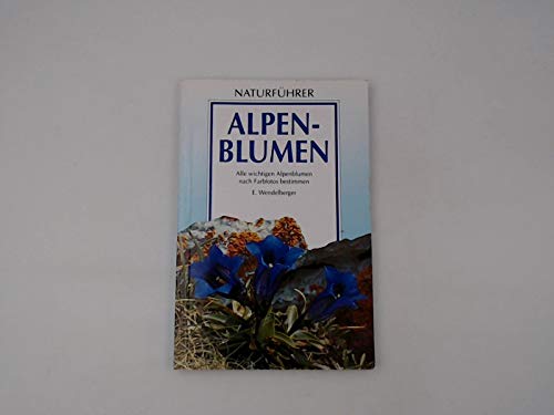 Stock image for Alpenblumen : alle wichtigen Alpenblumen nach Farbfotos bestimmen. Naturfhrer for sale by BBB-Internetbuchantiquariat