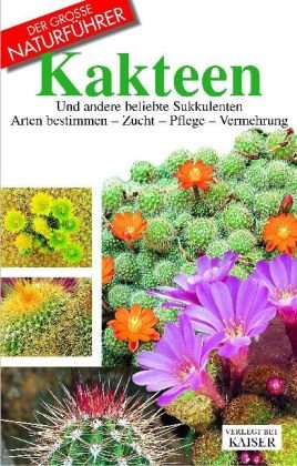 9783704313027: Kakteen: Und andere beliebte Sukkulenten. Arten bestimmen - Zucht - Pflege - Vermehrung