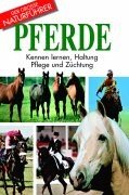 9783704313652: Der groe Naturfhrer Pferde: Kennen lernen, Haltung, Pflege und Zchtung